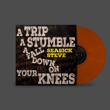 Seasick Steve - A Trip, A Stumble, A Fall Down On Your Knees (TOFFEE VINYL LP)
