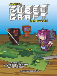 Amazing Cubeecraft Paper Models: 16 Never-Before-Seen Paper Models!