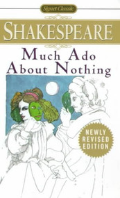 Much Ado About Nothing: With New and Updated Critical Essays and a Revised Bibliography (Signet Classic Shakespeare)