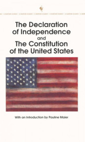 The Declaration of Independence and the Constitution of the United States (Bantam Classic)