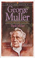 George Muller: Man of Faith & Miracles : A Biography of One of the Greatest Prayer-Warriors of the Past Century (Men of Faith)