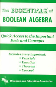The Essentials of Boolean Algebra: Quick Access to the Important Facts and Concepts (Essentials)