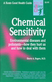 Chemical Sensitivity: Environmental Diseases and Pollutants--How They Hurt Us, How to Deal With Them (Keats Good Herb Guide)
