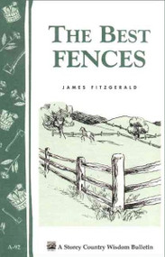 The Best Fences (Garden Way Publishing's Country Wisdom Bulletins, Do It Yourself Series, No A-92)