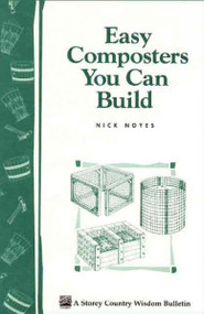 Easy Composters You Can Build (Storey Publishing Bulletin ; A-139)