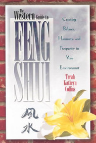 The Western Guide to Feng Shui: Creating Balance, Harmony, and Prosperity in Your Environment