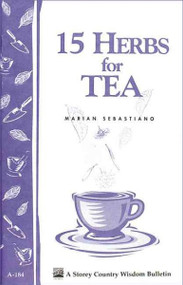 15 Herbs for Tea (Storey Country Wisdom Bulletin, A-184)