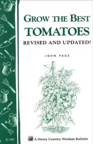 Grow the Best Tomatoes (Storey Country Wisdom Bulletin, A-189)
