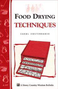 Food Drying Techniques (Storey Country Wisdom Bulletin)