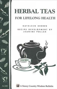 Herbal Teas for Lifelong Health (Storey Country Wisdom Bulletin, A-220)