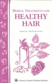 Herbal Treatments for Healthy Hair (Storey Country Wisdom Bulletin, A-221)