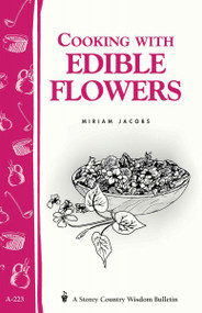 Cooking With Edible Flowers (Storey Country Wisdom Bulletin, A-223)
