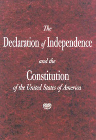 The Declaration of Independence and the Constitution of the United States of America