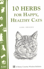 10 Herbs for a Happy, Healthy Cat (Storey Country Wisdom Bulletin, A-261)