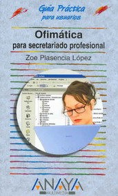 Ofimatica para secretariado profesional / Office Automation for Professional Secretaries (SPANISH) (Guias Practicas para Usuarios / Practical Guides for Users)