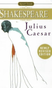 Julius Caesar: With New and Updated Critical Essays and a Revised Bibliography (Signet Classic Shakespeare)
