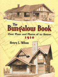 The Bungalow Book: Floor Plans And Photos of 112 Houses, 1910