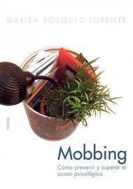 Mobbing (SPANISH): Como prevenir y superar el acoso psicologico/Moral Harassment at Work (Divulgacion Autoayuda / Self-help Disclosure)