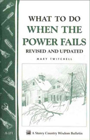 What to Do When the Power Fails: Storey Country Wisdom Bulletin A-191 (Storey Country Wisdom Bulletin, A-191)