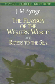 The Playboy of the Western World and Riders to the Sea (Dover Thrift Editions)