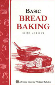 Basic Bread Baking (Storey Country Wisdom Bulletin, A-198)