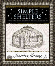 Simple Shelters: Tents, Tipis, Yurts, Domes and Other Ancient Homes (Wooden Books)