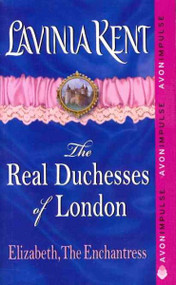 Elizabeth, The Enchantress (The Real Duchesses of London)