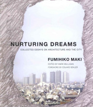 Nurturing Dreams: Collected Essays on Architecture and the City