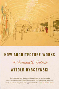 How Architecture Works: A Humanist's Toolkit