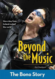 Beyond the Music: The Bono Story (ZonderKidz Biography)