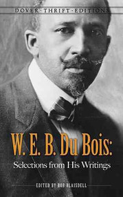 W. E. B. Du Bois: Selections from His Writings (Dover Thrift Editions)