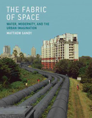 The Fabric of Space: Water, Modernity, and the Urban Imagination