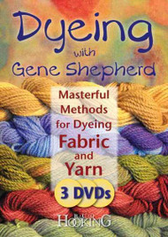 Masterful Methods for Dyeing Fabric and Yarn (Dyeing With Gene Shepherd)