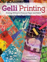 Gelli Printing: Printing Without a Press on Paper and Fabric