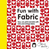 Fun With Fabric: Sew, Cut, Print and Stick With Retro and Vintage Fabric