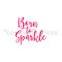 Born to Sparkle stencil, Design is 2.75x2.47.  Overall size approximately 5.5" x 5.5". PINK sections in image are the open sections. Stencils are 5mil Food Grade plastic, washable and reusable.