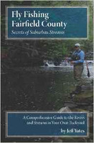  Fly Fishing Fairfield County: Secrets of Suburban Streams Paperback – 2011 by Jeff Yates (Author) 