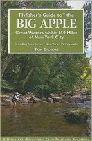 Flyfisher's Guide to the Big Apple: Great Waters within 100 Miles of New York City by Tom Gilmore