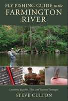 Fly Fishing Guide to Fishing the Farmington River by Steve Culton