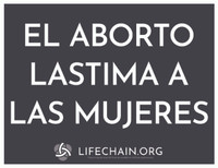 El Aborto Lastima a las Mujeres/El Aborto Mata Ninos