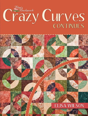Crazy Curves Continues Quilt Book Cover