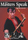 This book gives rare insights into the physical, mental, and spiritual methods that have enabled these chosen few to reach the pinnacles of their particular styles. Jeet kune do icon Dan Inosanto, kickboxing great Bill “Superfoot” Wallace, escrima master Edgar Sulite, kenpo legend Ed Parker, taekwondo expert Jun Chong, and muay Thai master Surachai Sirisute – just to name a few – share thoughts and experiences in rare interviews that define the essence of their martial arts mastery.
For the first time, interviews with some of the world’s top Martial Arts masters have been gathered together in one book.No matter how well you think you know these masters, you haven’t truly experienced their wit, wisdom, and insight until you have read The Masters Speak!
