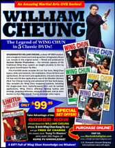 his 5-DVD Wing Chun set by Grandmaster William Cheung, is packed with information you won’t find anywhere else. Sifu Cheung is widely regarded as a repository of Wing Chun knowledge gained from many years of research and training under the direction of the Great Grandmaster legendary Yip Man.  Sifu William Cheung, longtime friend and training partner of legendary Bruce Lee, has reveals in this original “Ancient Warrior Productions” series, the intricate aspects of the traditional Wing Chun system as taught directly by his teacher, the Grandmaster Yip Man. This five-part series includes three empty-hand forms, reflex training, chi sao, wooden dummy, butterfly-sword and dragon-pole forms, the B.O.E.C. fighting strategy and much more. This set is a superb technical reference for all Wing Chun Kung Fu practitioners; a great course for those wishing to learn and understand the inner applications of the complete set of essential principles used in the system. These more advanced methods will help refine your movement and technique in the art and will allow you to more quickly develop a higher level of skill in Wing Chun Kuen. 