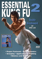 ESSENTIAL KUNG FU 
By Eric Lee
Grandmaster Eric Lee  trained in both Northern and Southern Shaolin Kung Fu. He exceled in the field of martial arts and is credited with winning more national and international awards than any other martial artist in the United States. 

Volume 2 Double Broadsword
*  Proper footwork
*  Body dynamics
*  Grasping
*  Application to fighting 
*  Balance and skill drills