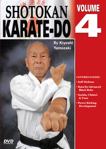 Shotokan Karate Volume 4 
by Kiyoshi Yamazaki
Chief International Instructor, Japan Karate Do Ryobu-Kai, Kiyoshi Yamazaki sensei —an eight-degree black belt from Ryobukai (Japan Karate Federation) and a ninth-degree Shindo Jinen Ryu—teaches you kata and sparring techniques from beginning through black-belt ranks. His own teacher, Yasuhiro Konishi, learned this style directly from Okinawan masters Funakoshi (shotokan) Mabuni (shito-ryu), Miyagi (goju-ryu) and Choki Motobu. This series includes: warm-ups, strikes and kicks, stances and footwork, black-belt kata, defenses, distance, timing, power and speed training, self-defense techniques, and much more. (Approx. 60 min, each DVD)

Self Defense
Kata for Advanced Black Belts
Sochin, Chintei & Unsu
Power Development for kicking 