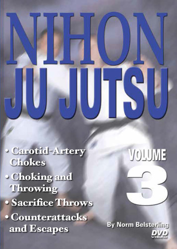 NIHON JU JUTSU Volume 3
By Norm Belsterling 
Volume 3 features more advanced techniques, including chokes, carotid-artery chokes, choking and throwing combinations, counterattacks and escapes, and sacrifice throws.