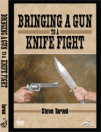 BRINGING A GUN TO A KNIFE FIGHT By Steve Tarani