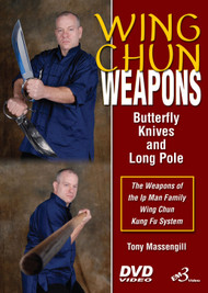 WING CHUN WEAPONS (Butterfly Knives & Long Pole)  - By Master Tony Massengill