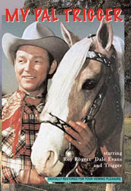 My Pal Trigger Roy Rogers