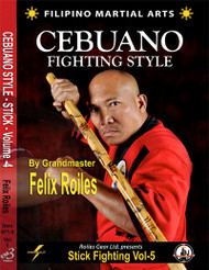 FILIPINO CEBUANO STICK FIGHTING STYLE Vol-5 by Felix Roiles
